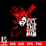 michael myers you can't kill the boogey man halloween svg eps dxf png file