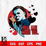 Real men chase you Michael Meyers horror svg eps dxf png file