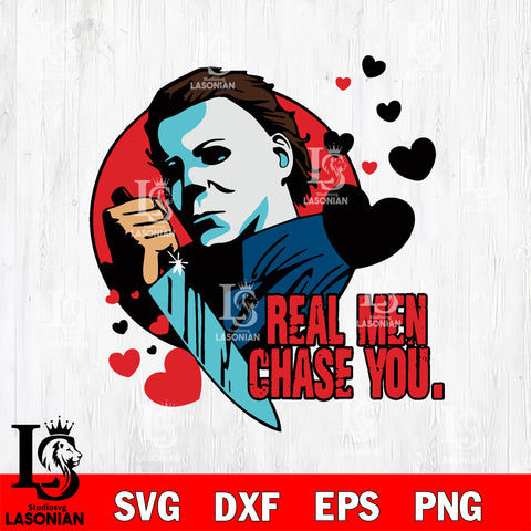 Real men chase you Michael Meyers horror svg eps dxf png file