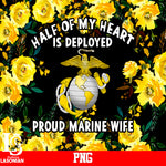 Half Of My Heart is Deployed Proud Marine Wife PNG file