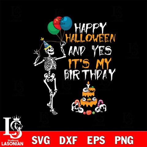 Happy Halloween And Yes It’s My Birthday svg, halloween svg eps dxf png file