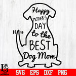 Happy Mother’s Day To The Best Dog Mom SVG
