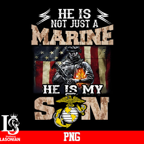 He is Not Just a Marine He is My Son Png file