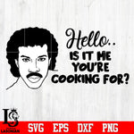 Hello Is It Me You're Cooking For Svg Dxf Eps Png file