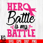 Hero battle is my battle breast cancer svg eps dxf png file