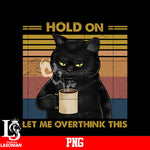 Hold On Let Me Overthink This PNG file
