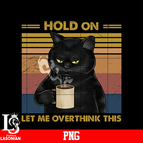 Hold On Let Me Overthink This PNG file
