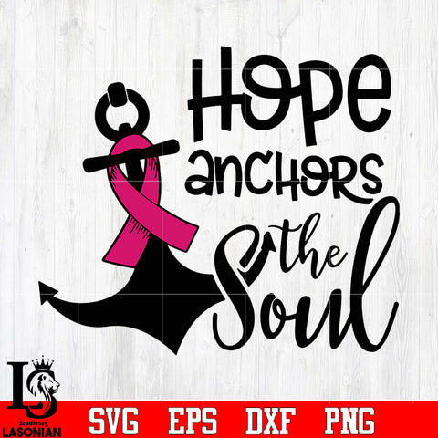 Hope anchors the soul breast cancer svg eps dxf png file