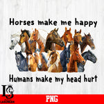 Horses Make Me Happy Humans Make My Head Hurt PNG file