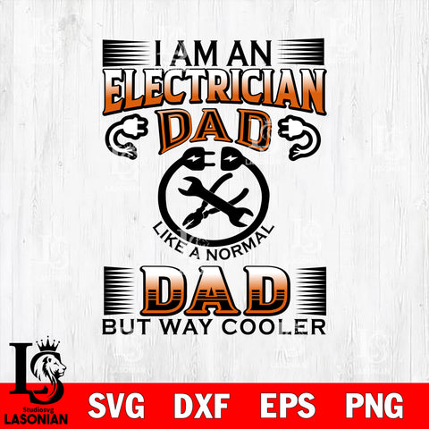 I AM AN ELECTRICIAN DAD LIKE A NORMAL DAD svg dxf eps png file Svg Dxf Eps Png file