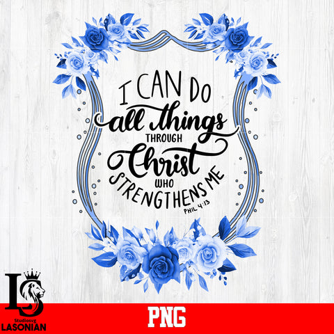 I Can Do All Things Through Thrist Who Strengthens Me PNG file