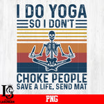 I DO Yoga So i Don't Choke People Save A Life, Send Mat PNG file