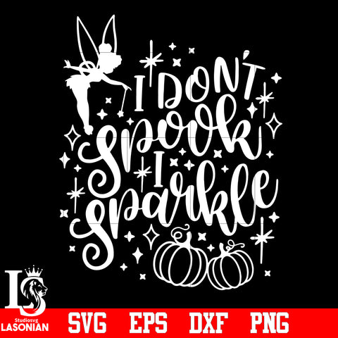 I Don't Spook I Sparkle, Tinkerbell Quotes, Disney Halloween svg,eps,dxf,png file