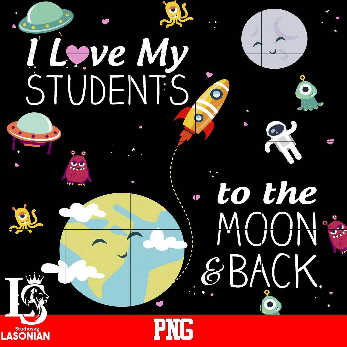 I Love My Students To The Moon Back PNG file