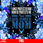 I Once Protected Him Now He Protects Me Prond Air Force Mom PNG file