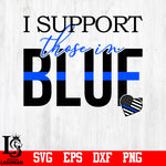 I Support Those In Blue svg,eps,dxf,png file