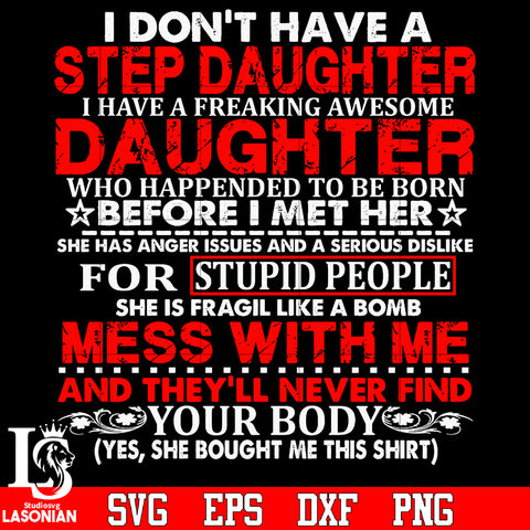 I Don t Have A Step Daughter I Have Awesome Daughter who happendned to be born svg eps dxf png file