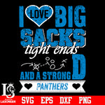 I Love Big Sacks tight ends and a strongD Carolina Panthers svg eps dxf png file