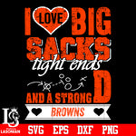 I Love Big Sacks tight ends and a strongD Cleveland Browns svg eps dxf png file
