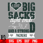 I Love Big Sacks tight ends and a strongD Green Bay Packers svg eps dxf png file