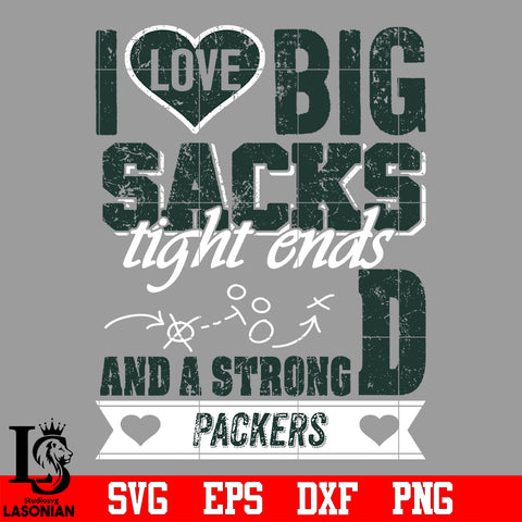 I Love Big Sacks tight ends and a strongD Green Bay Packers svg eps dxf png file