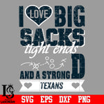 I Love Big Sacks tight ends and a strongD Houston Texans svg eps dxf png file