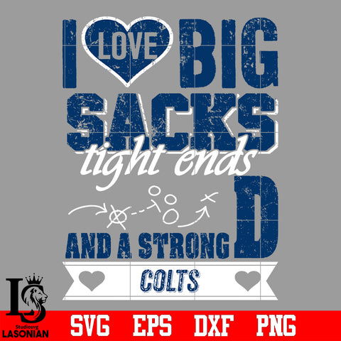 I Love Big Sacks tight ends and a strongD Indianapolis Colts svg eps dxf png file