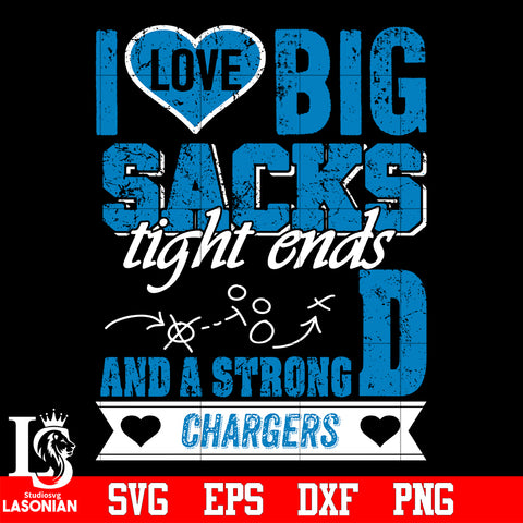 I Love Big Sacks tight ends and a strongD Los Angeles Chargers svg eps dxf png file