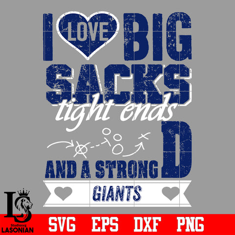 I Love Big Sacks tight ends and a strongD New York Giants svg eps dxf png file