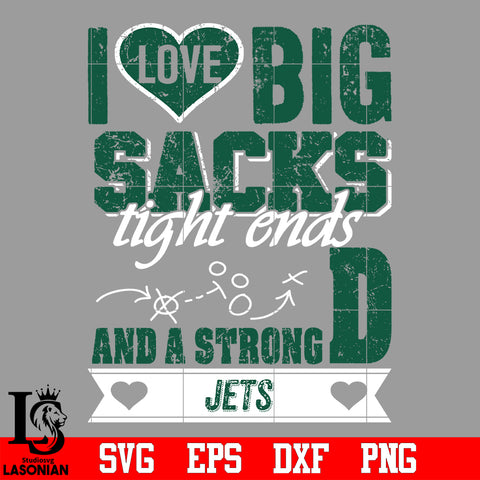 I Love Big Sacks tight ends and a strongD New York Jets svg eps dxf png file