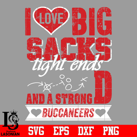 I Love Big Sacks tight ends and a strongD Tampa Bay Buccaneers svg eps dxf png file