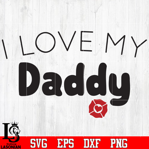 I Love My Daddy Firefighter Badge svg eps png dxf file