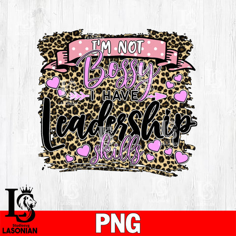 I'M NOT Bojjy i have leadership skills  Png file