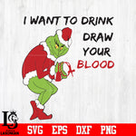 I Want To Drink Draw Your Blood, Christmas svg eps dxf png file