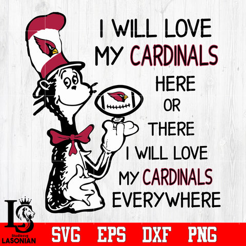 I Will Love My Arizona Cardinals Here Or There, I Will Love My Arizona Cardinals Everywhere Svg Dxf Eps Png file