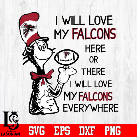 I Will Love My Atlanta Falcons Here Or There, I Will Love My Atlanta Falcons Everywhere Svg Dxf Eps Png file