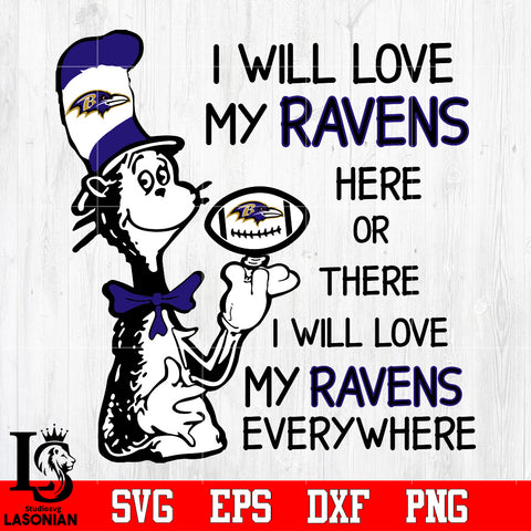 I Will Love My Baltimore Ravens Here Or There, I Will Love My Baltimore Ravens Everywhere Svg Dxf Eps Png file