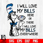 I Will Love My Buffalo Bills Here Or There, I Will Love My Buffalo Bills Everywhere Svg Dxf Eps Png file