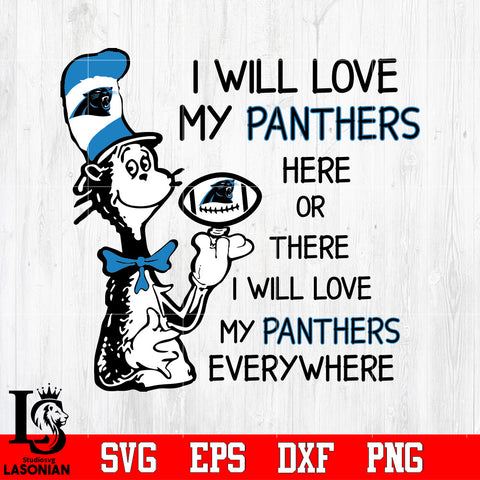I Will Love My Carolina Panthers Here Or There, I Will Love My Carolina Panthers Everywhere Svg Dxf Eps Png file