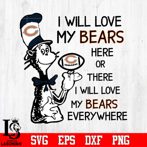 I Will Love My Chicago Bears Here Or There, I Will Love My Chicago Bears Everywhere Svg Dxf Eps Png file