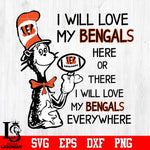 I Will Love My Cincinnati Bengals Here Or There, I Will Love My Cincinnati Bengals Everywhere Svg Dxf Eps Png file