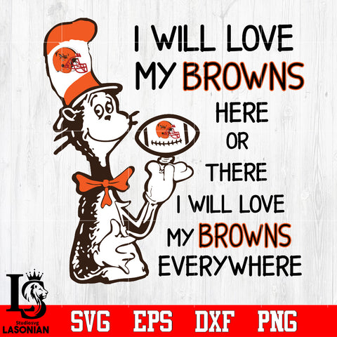 I Will Love My Cleveland Browns Here Or There, I Will Love My Cleveland Browns Everywhere Svg Dxf Eps Png file