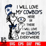 I Will Love My Dallas Cowboys Here Or There, I Will Love My Dallas Cowboys Everywhere Svg Dxf Eps Png file