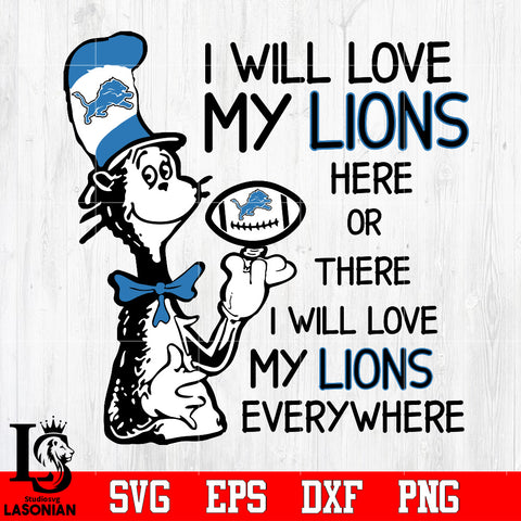 I Will Love My Detroit Lions Here Or There, I Will Love My Detroit Lions Everywhere Svg Dxf Eps Png file
