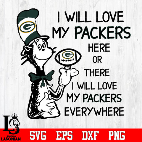 I Will Love My Green Bay Packers Here Or There, I Will Love My Green Bay Packers Everywhere Svg Dxf Eps Png file
