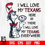 I Will Love My Houston Texans Here Or There, I Will Love My Houston Texans Everywhere Svg Dxf Eps Png file