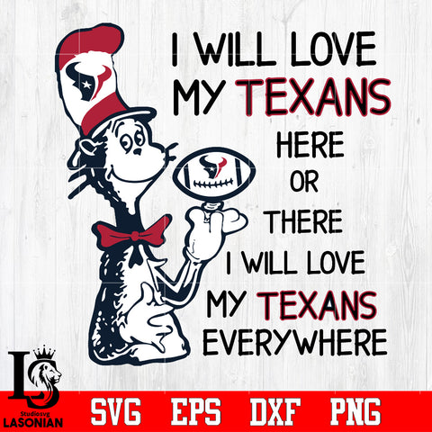 I Will Love My Houston Texans Here Or There, I Will Love My Houston Texans Everywhere Svg Dxf Eps Png file