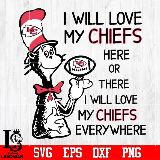 I Will Love My IKansas City Chiefs Or There, I Will Love My Kansas City Chiefs Everywhere Svg Dxf Eps Png file