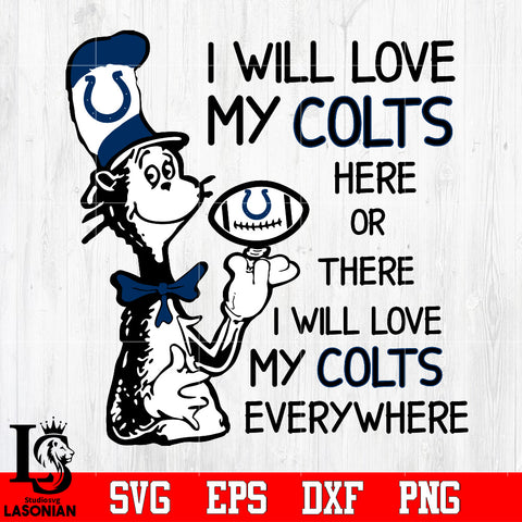 I Will Love My Indianapolis ColtsHere Or There, I Will Love My Indianapolis Colts Everywhere Svg Dxf Eps Png file