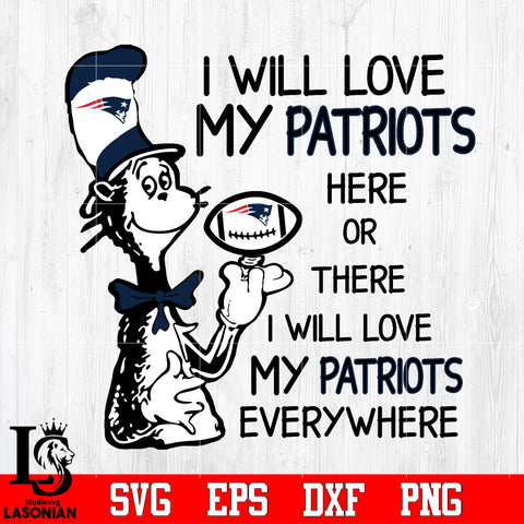 I Will Love My New England Patriots There, I Will Love My New England Patriots Everywhere Svg Dxf Eps Png file